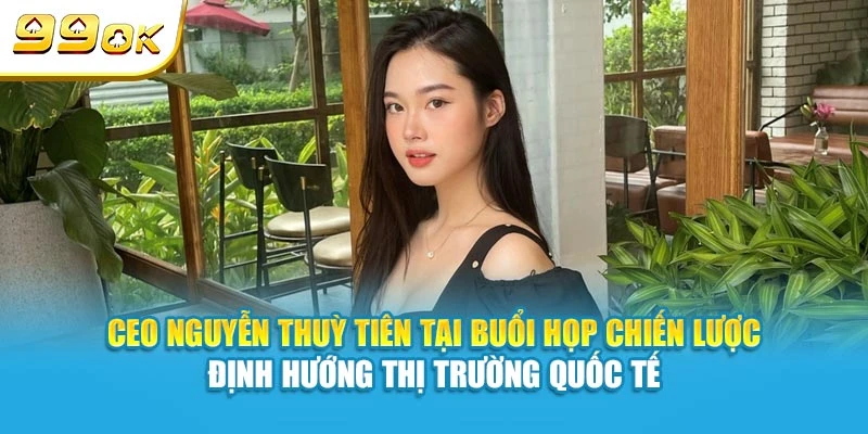 CEO Nguyễn Thuỳ Tiên tại buổi họp chiến lược định hướng thị trường quốc tế