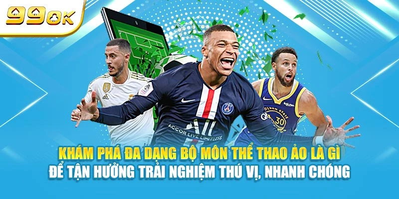 Khám phá đa dạng bộ môn thể thao ảo là gì để tận hưởng trải nghiệm thú vị, nhanh chóng