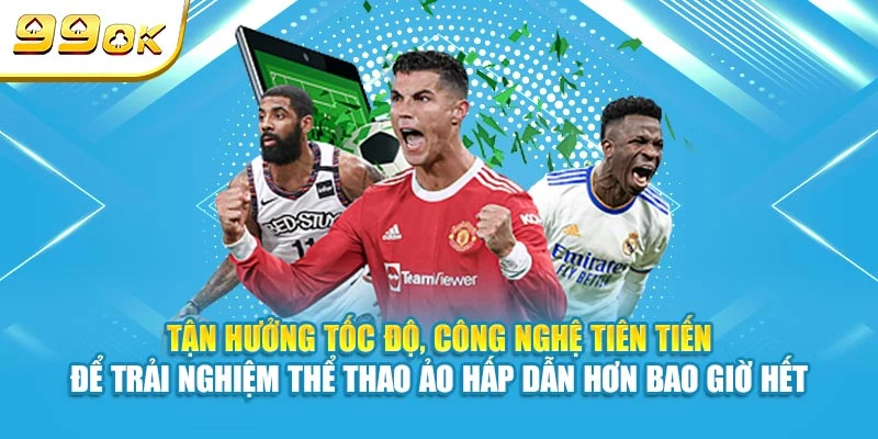Tận hưởng tốc độ, công nghệ tiên tiến để trải nghiệm thể thao ảo hấp dẫn hơn bao giờ hết