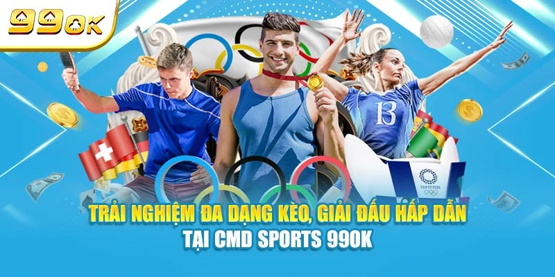 Trải nghiệm đa dạng kèo, giải đấu hấp dẫn tại CMD Sports 99OK