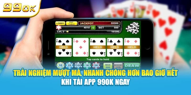 Trải nghiệm mượt mà, nhanh chóng hơn bao giờ hết khi tải app 99OK ngay