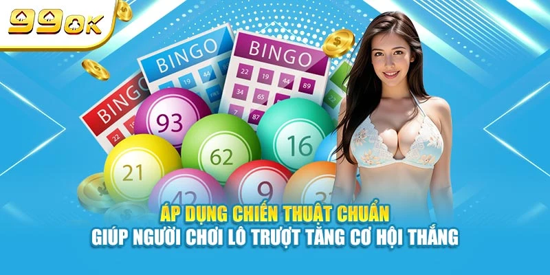 Áp dụng chiến thuật chuẩn giúp người chơi lô trượt tăng cơ hội thắng