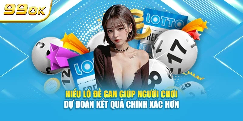 Hiểu lô đề gan giúp người chơi dự đoán kết quả chính xác hơn