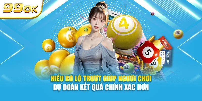 Hiểu rõ lô trượt giúp người chơi dự đoán kết quả chính xác hơn