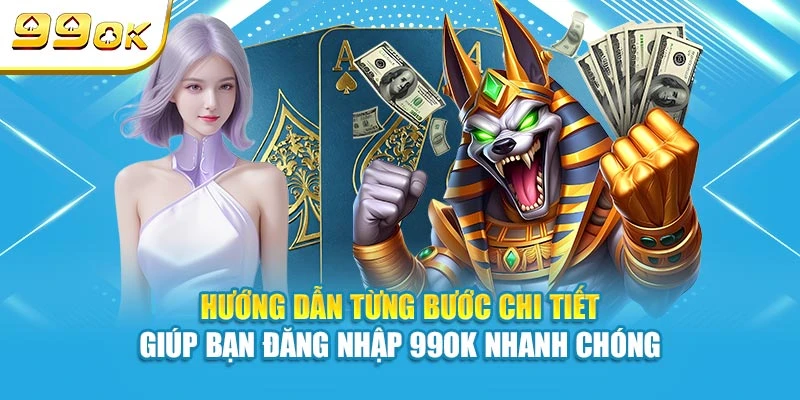 Hướng dẫn từng bước chi tiết giúp bạn đăng nhập 99OK nhanh chóng
