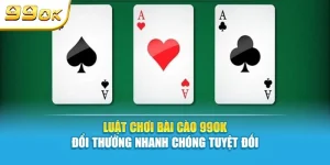 Luật chơi bài cào 99OK đổi thưởng nhanh chóng tuyệt đối