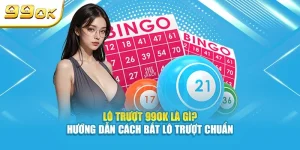Lô trượt là gì? hướng dẫn cách bắt lô trượt chuẩn cùng 99OK